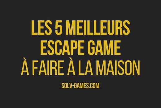 Les 5 meilleurs Escape Game à faire à la maison